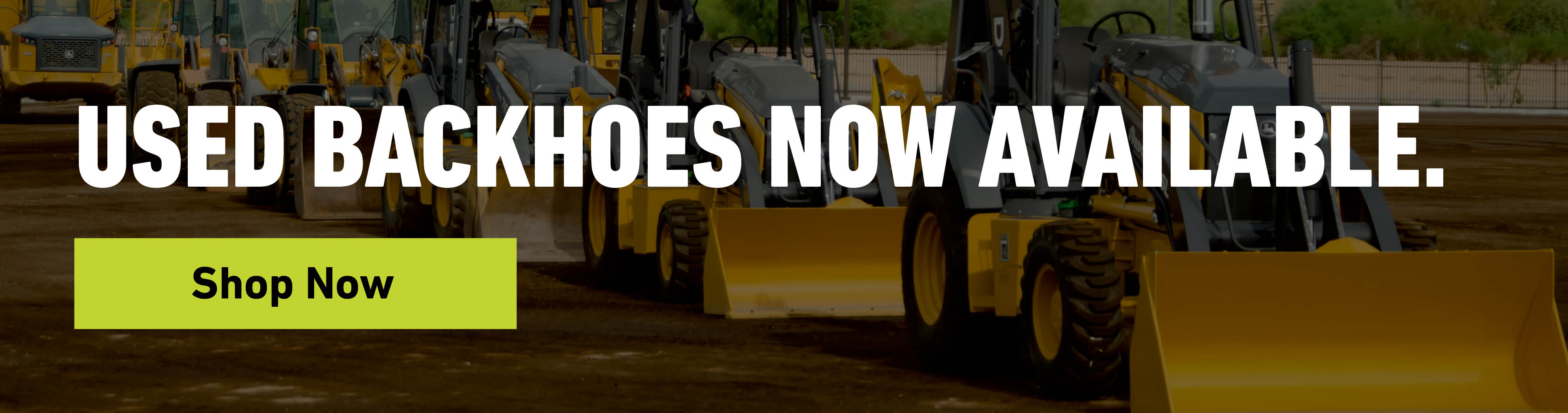 Used Backhoes Now Available 